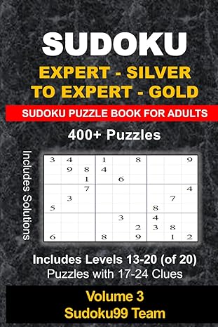 Sudoku Puzzle Book for Adults: Expert - Silver to Expert - Gold Puzzles with Full Solutions (400+ Puzzles, Volume 3) Paperback ? September 29, 2024
by Sudoku99 Team (Author)

