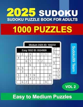 2025 Sudoku Puzzle Book for Adults: 1000 Easy to Medium Puzzles with Full Solutions - Vol. 2 Paperback ? October 3, 2024
by Sudoku99 Team (Author)

