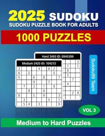 2025 Sudoku Puzzle Book for Adults: 1000 Medium to Hard Puzzles with Full Solutions - Vol. 3 Paperback ? October 3, 2024
by Sudoku99 Team (Author)

