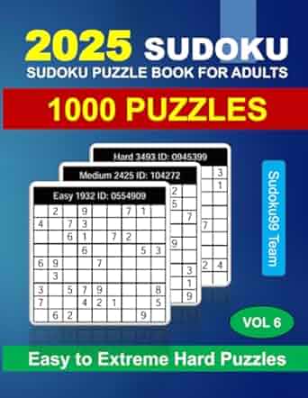 2025 Sudoku Puzzle Book for Adults: 1000 Easy to Extreme Hard Puzzles with Full Solutions - Vol. 6 Paperback ? October 5, 2024
by Sudoku99 Team (Author)

